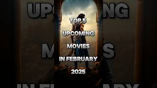 Top 5 upcoming movies in February 2025 #shorts #upcoming #2025