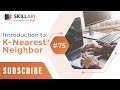 #75 - KNN - Introduction | KNN Algorithm In Machine Learning | KNN Algorithm Using Python | Skillari