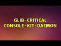 Ubuntu: GLib-CRITICAL console-kit-daemon (2 Solutions!!)