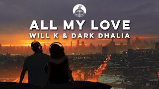 WILL K \u0026 Dark Dhalia - All My Love