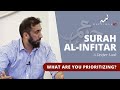 Priorities on Judgment Day - Nouman Ali Khan - A Deeper Look Series -Surah Al-Infitar