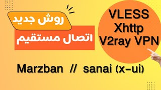 New method of direct xhttp filter breaking with sanai x-ui panel and marzban update 2025 vpn