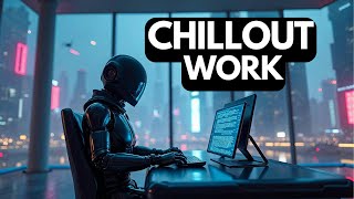 Effortless Focus – Chillout Music to Keep You Motivated at Work