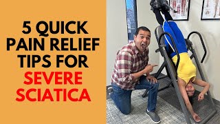 Best 5 Quick Pain Relief Tips For Help With Severe Sciatica