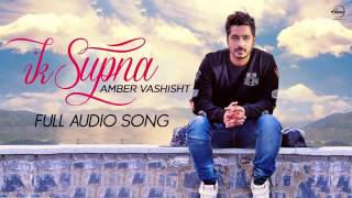 Ik Supna Full Audio Song  Amber Vashisht  Latest Punjabi Song 2016  Speed Records Low