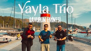 Yayla Trio - Gavurun Eminesi (Video Klip)