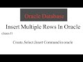 11. insert Single,Multiple Rows ,create Table in oracle