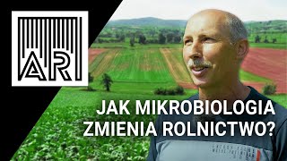 Jak mikrobiologia zmienia rolnictwo? -  oszczędności i zdrowie pól || AR #217