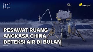 Pesawat Ruang Angkasa China Deteksi Air di Bulan | Tech It Easy