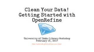 Clean Your Data: Getting Started with OpenRefine [workshop]