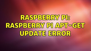 Raspberry Pi: Raspberry Pi apt-get update error (3 Solutions!!)