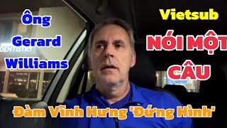 CLIP ĐẶC BIỆT Ông Gerard Williams Nói Một Câu Đàm Vĩnh Hưng 'Đứng Hình'