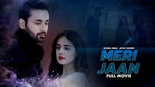 Meri Jaan | Full Movie | Affan Waheed, Sumbul Iqbal | Love Has No Limits | Love Story