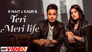 TERI MERI LIFE - R NAIT (HD Video) | Kaur B | Latest Punjabi Songs 2023 | New Punjabi Songs 2023