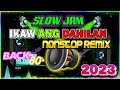 IKAW ANG DAHILAN 🎇 BEST SLOW JAM POWER LOVE SONGS 2023 COLLECTION || NONSTOP TAGALOG REMIX SONGS