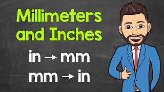 How Many Millimeters in an Inch? | Converting Inches to Millimeters & Millimeters to Inches