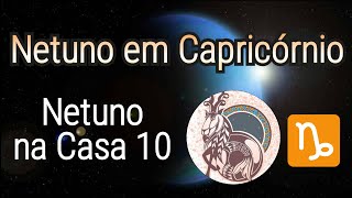 Netuno em Capricórnio ♑ ou na Casa 🏡  10