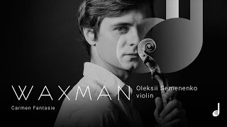Waxman – Carmen Fantasie. Oleksii Semenenko (violin)
