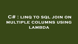 C# : linq to sql join on multiple columns using lambda