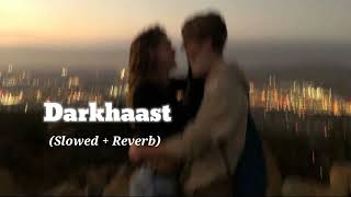 Darkhaast [Slowed+Reverb] | Arijit Singh | Lofi | Hafij Khan
