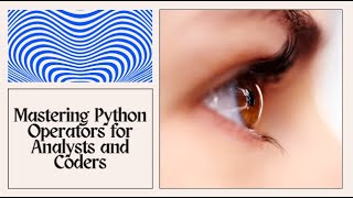 Master Python Operators: A Deep Dive for Data Analysts & Coders