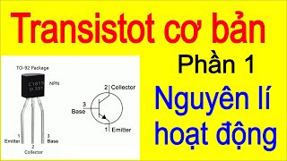 TRANSISTOR CƠ BẢN  (PHẦN 1) NGUYÊN LÝ LÀM VIỆC