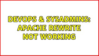 DevOps & SysAdmins: Apache Rewrite not working