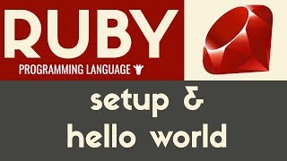 Hello World / Setup | Ruby | Tutorial 4
