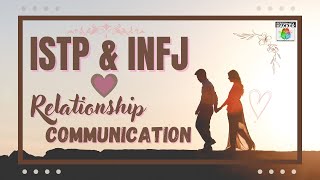 ISTP and INFJ Relationship Communication | From Ep 463 | PersonalityHacker.com