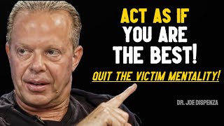 Quit the VICTIM MENTALITY and the Universe will give you EVERYTHING - Joe Dispenza Motivation