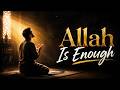 Allah Is Enough | Heart Touching Islamic Nasheed