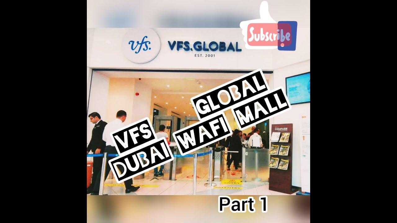 VFS Global Dubai Location _Part.1_ 03/08/2021 - YouTube