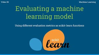 Evaluating a machine learning model - Scikit-Learn evaluation functions - 51