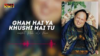 Gham Hai Ya Khushi Hai Tu | Ustad Nusrat Fateh Ali Khan | RGH | HD Video