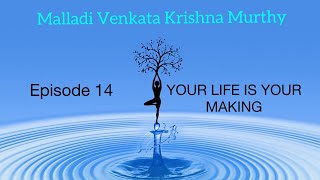 Writer Malladi | Malladi Venkata Krishna Murthy | YOUR LIFE IS YOUR MAKING