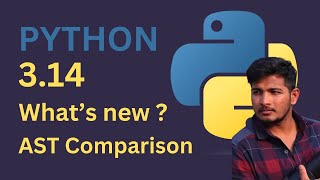 Don't Fall Behind: Must-Know New Features in Python ! AST Comparison