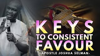 KEYS TO CONSISTENT FAVOUR APOSTLE JOSHUA SELMAN