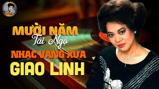GIAO LINH NHẠC XƯA QUÝ HIẾM CÓ - LK MƯỜI NĂM TÁI NGỘ, NHỮNG LỜI NÀY CHO ANH, QUA CƠN MÊ...