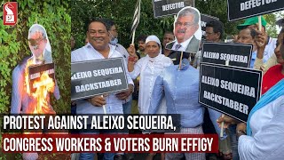 PROTEST AGAINST ALEIXO SEQUEIRA, CONGRESS WORKERS \u0026 VOTERS BURN EFFIGY