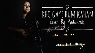 Kho Gaye Hum Kahan - Cover By Madhusmita Mukherjee