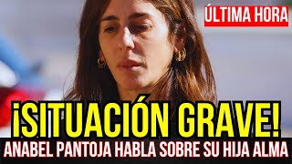 💥ANABEL PANTOJA al borde del llanto: Revela el estado de SALUD de su hija ALMA 😱 ¡Última hora!