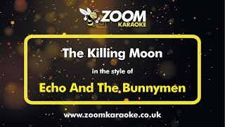 Echo And The Bunnymen - The Killing Moon - Karaoke Version from Zoom Karaoke