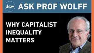 AskProfWolff: Why Capitalist Inequality Matters