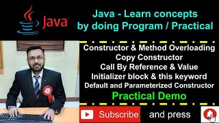 Java - Constructor & Method Overloading, Copy Constructor, Call By Value & Reference - Practical