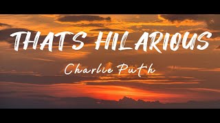 That`s Hilarious | Charlie Puth  (Lyrics)