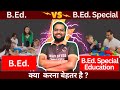 B.Ed. Vs B.Ed. Special Education || Eligibility & Career Job Scope || BEd Special vs BEd