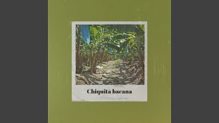 Chiquita bacana