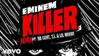 Eminem - Killer (Remix) [feat. 50 Cent, T.I. & Lil Wayne] (Mash-Up)