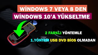 Windows 7 veya Windows 8 den Windows 10'a Yükseltme | USB DVD Olmadan | 2 farklı yöntemle