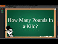 How Many Pounds In A Kilo